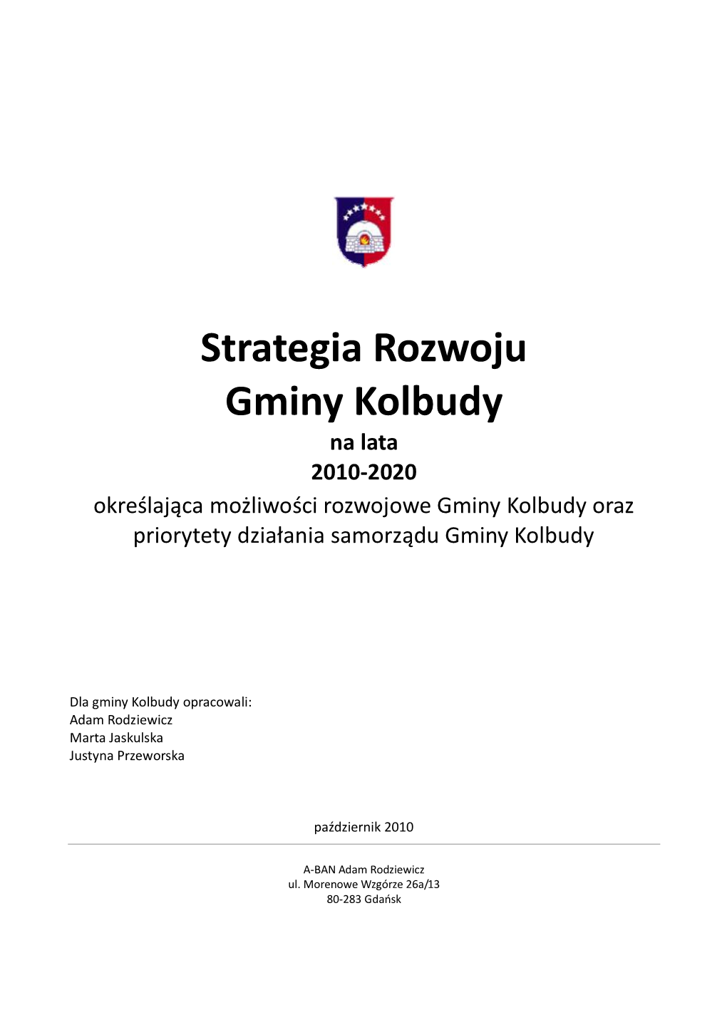 Strategia Rozwoju Gminy Kolbudy Na Lata 2010-2020 Określająca Możliwości Rozwojowe Gminy Kolbudy Oraz Priorytety Działania Samorządu Gminy Kolbudy