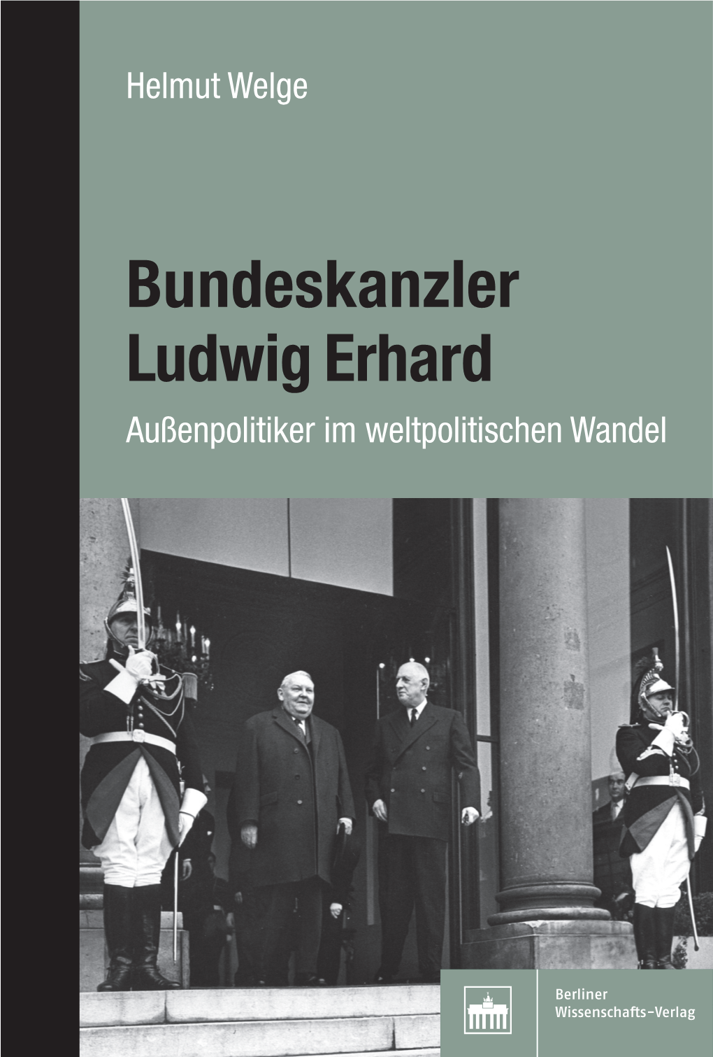 Bundeskanzler Ludwig Erhard Außenpolitiker Im Weltpolitischen Wandel Vorwort