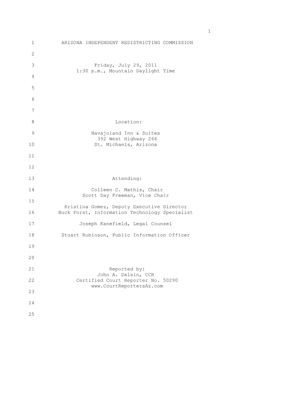 1 1 ARIZONA INDEPENDENT REDISTRICTING COMMISSION 2 3 Friday, July 29, 2011 1:30 P.M., Mountain Daylight Time