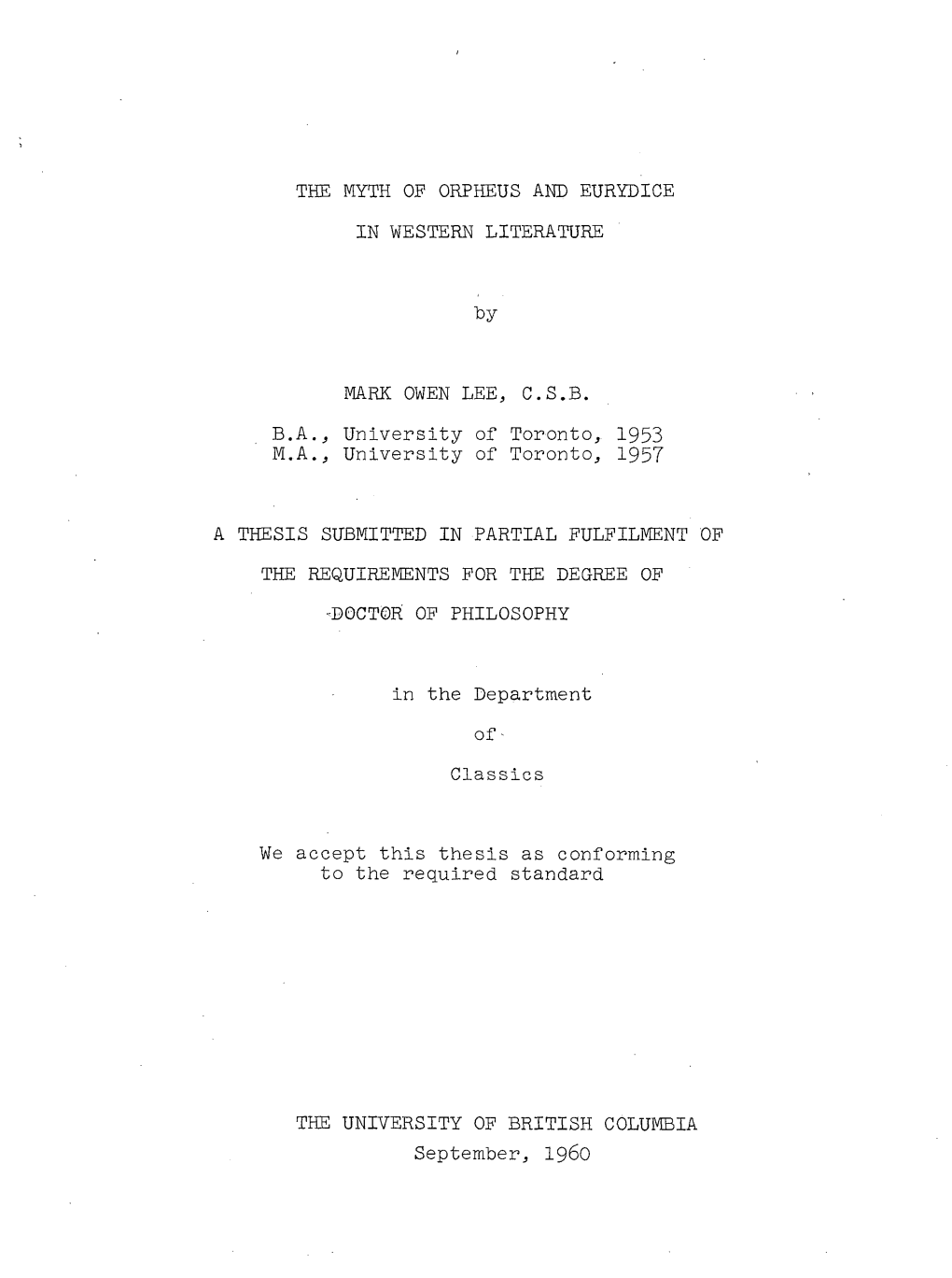 THE MYTH of ORPHEUS and EURYDICE in WESTERN LITERATURE by MARK OWEN LEE, C.S.B. B.A., University of Toronto, 1953 M.A., Universi