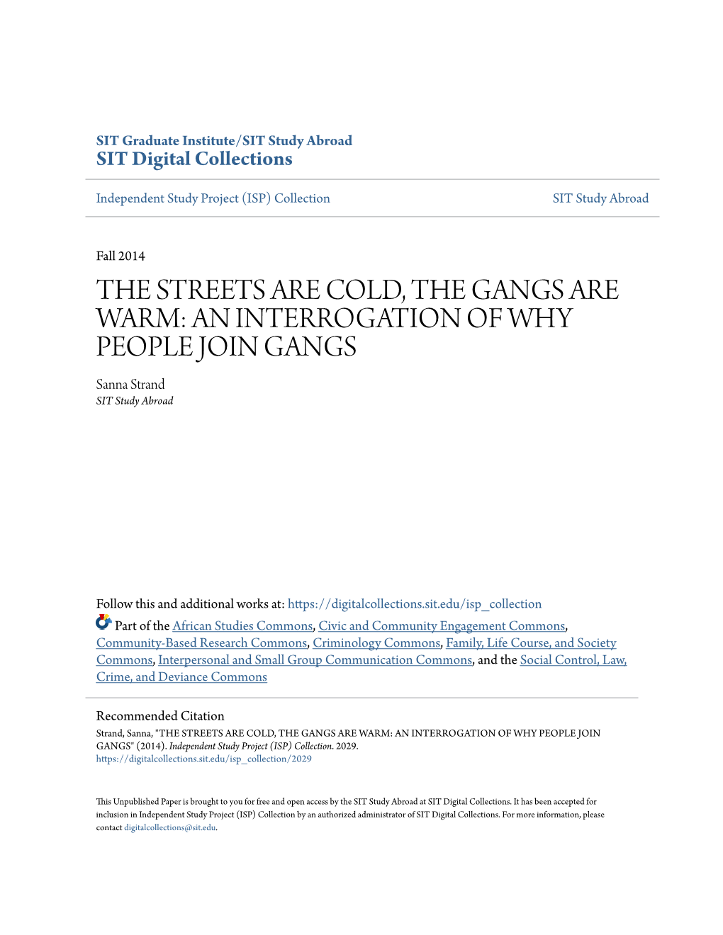 THE STREETS ARE COLD, the GANGS ARE WARM: an INTERROGATION of WHY PEOPLE JOIN GANGS Sanna Strand SIT Study Abroad