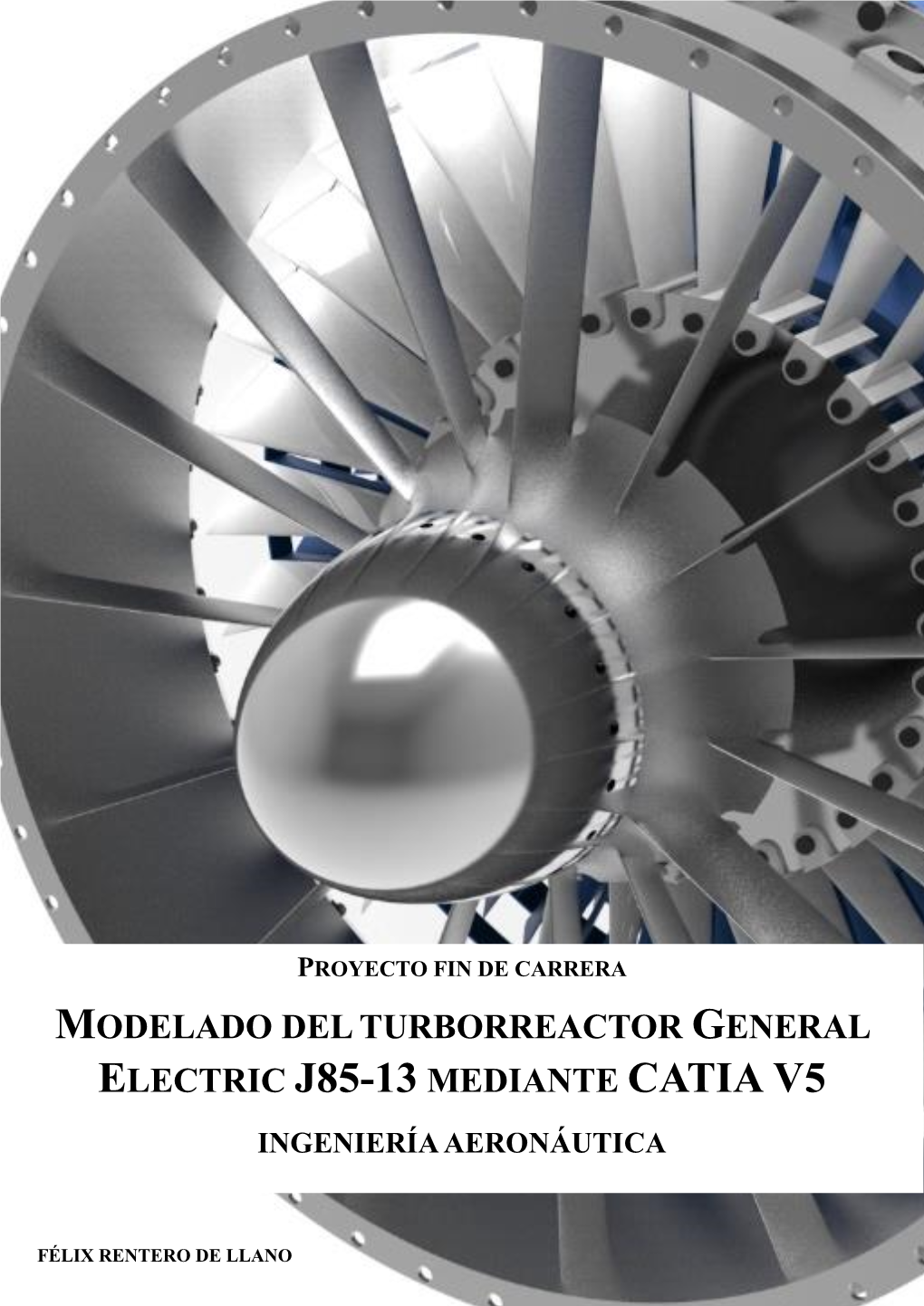Modelado Del Turborreactor General Electric J85-13 Mediante Catia V5 Ingeniería Aeronáutica