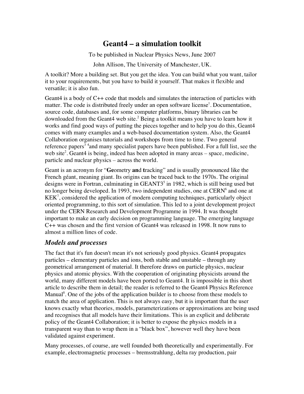 Geant4 – a Simulation Toolkit to Be Published in Nuclear Physics News, June 2007 John Allison, the University of Manchester, UK