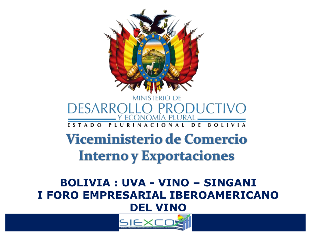 Bolivia : Uva - Vino – Singani I Foro Empresarial Iberoamericano Del Vino Bolivia : Uva - Vino - Singani