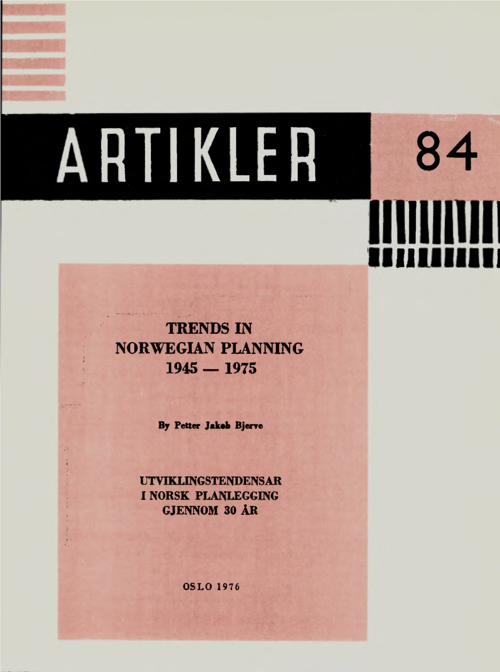 Trends in Norwegian Planning 1945-1975 Utviklingstendensar I Norsk Planlegging Gjennom 30 År S