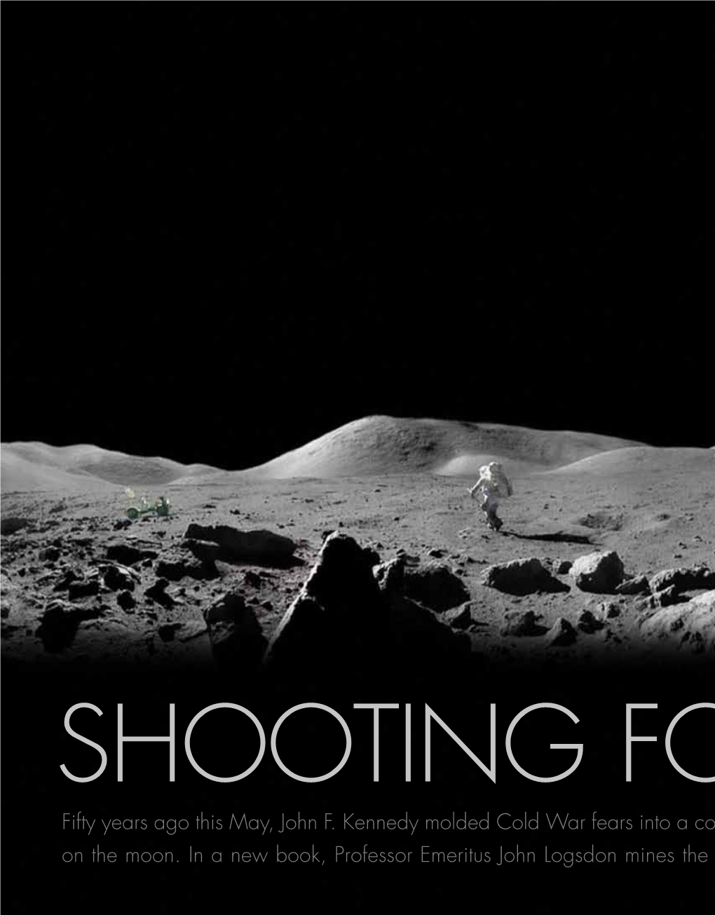 Fifty Years Ago This May, John F. Kennedy Molded Cold War Fears Into a Collective Resolve to Achieve the Almost Unthinkable: Land American Astronauts on the Moon