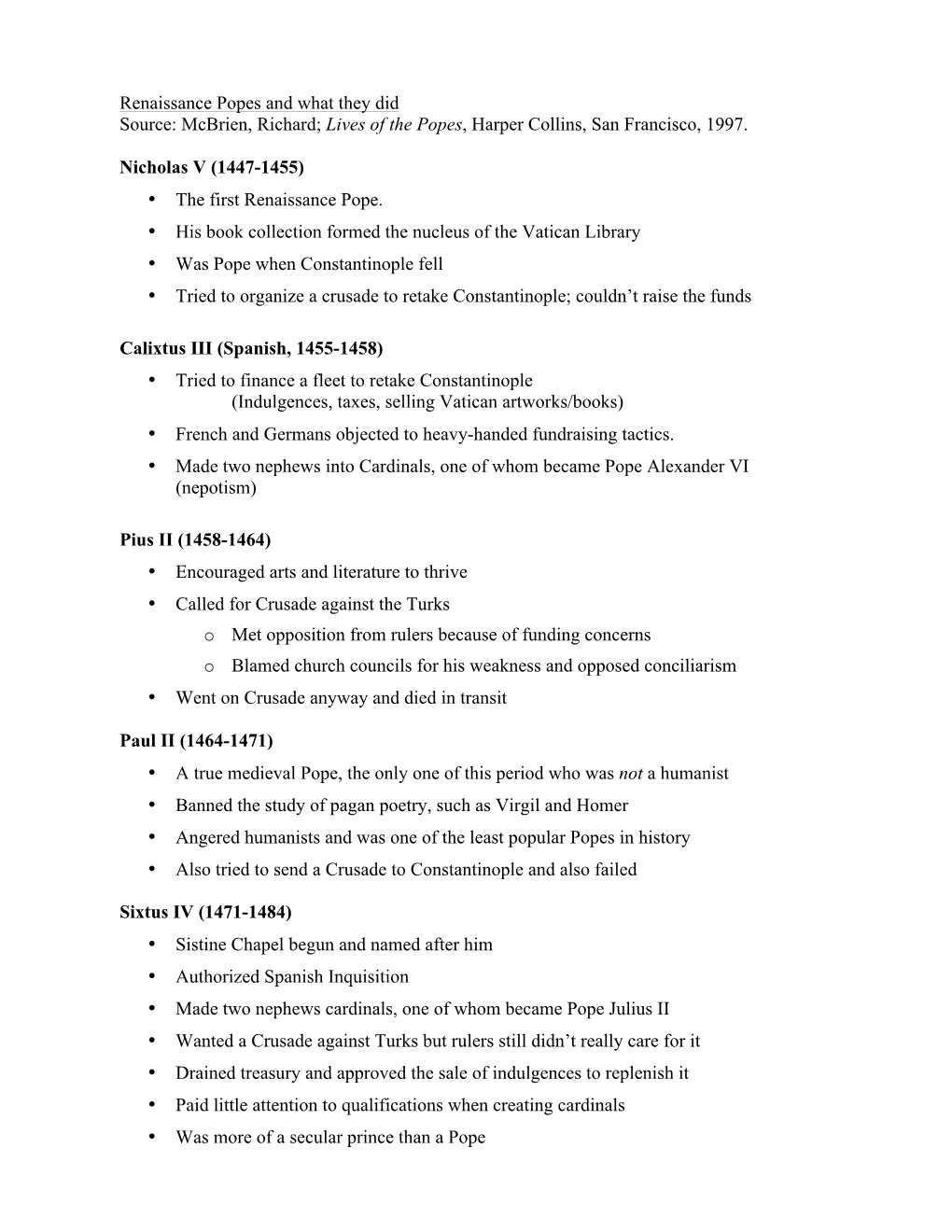 Renaissance Popes and What They Did Source: Mcbrien, Richard; Lives of the Popes, Harper Collins, San Francisco, 1997