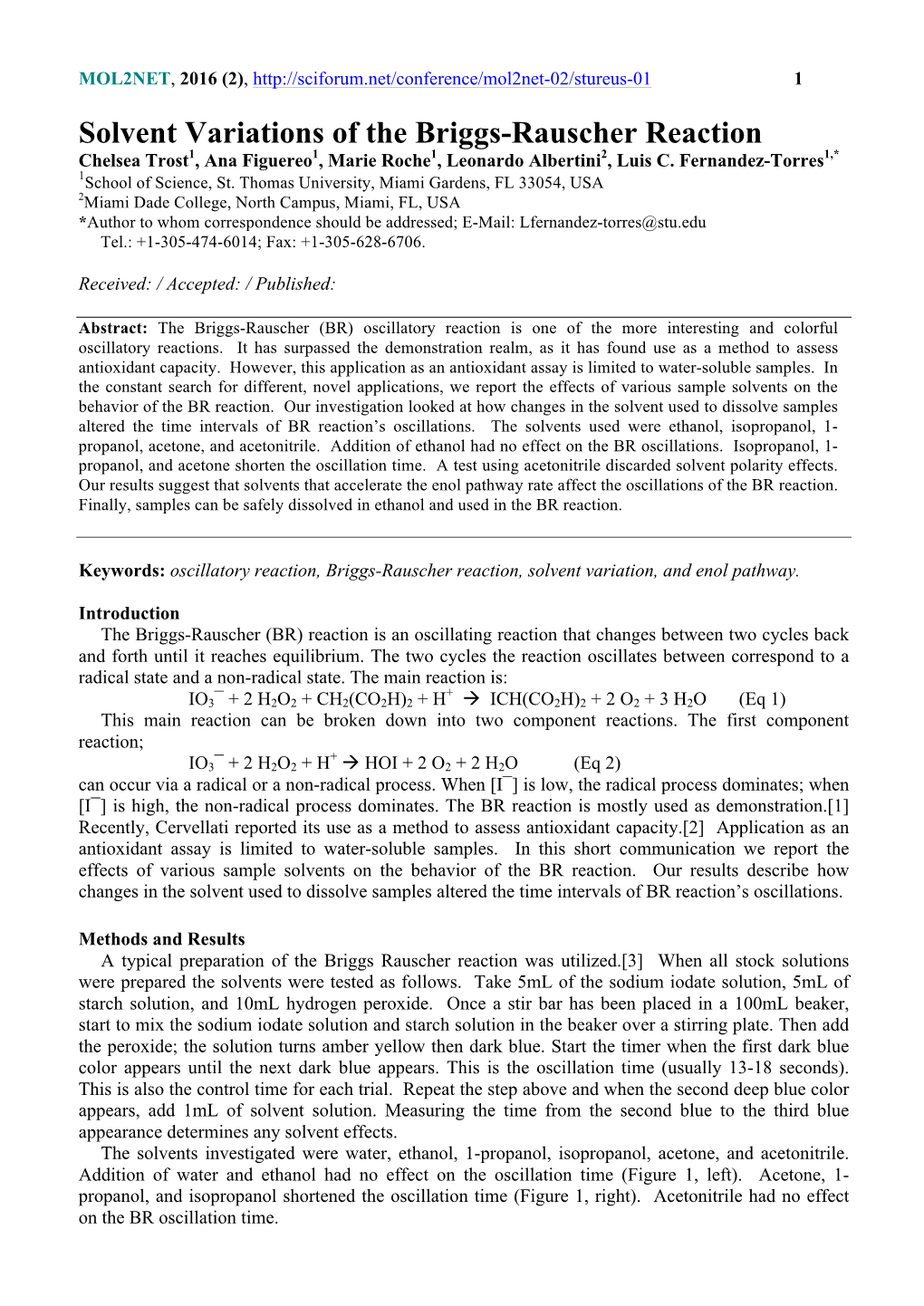 Solvent Variations of the Briggs-Rauscher Reaction Chelsea Trost1, Ana Figuereo1, Marie Roche1, Leonardo Albertini2, Luis C