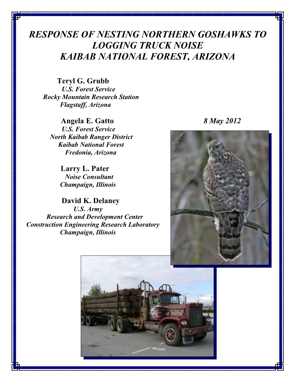 Response of Nesting Northern Goshawks to Logging Truck Noise Kaibab National Forest, Arizona