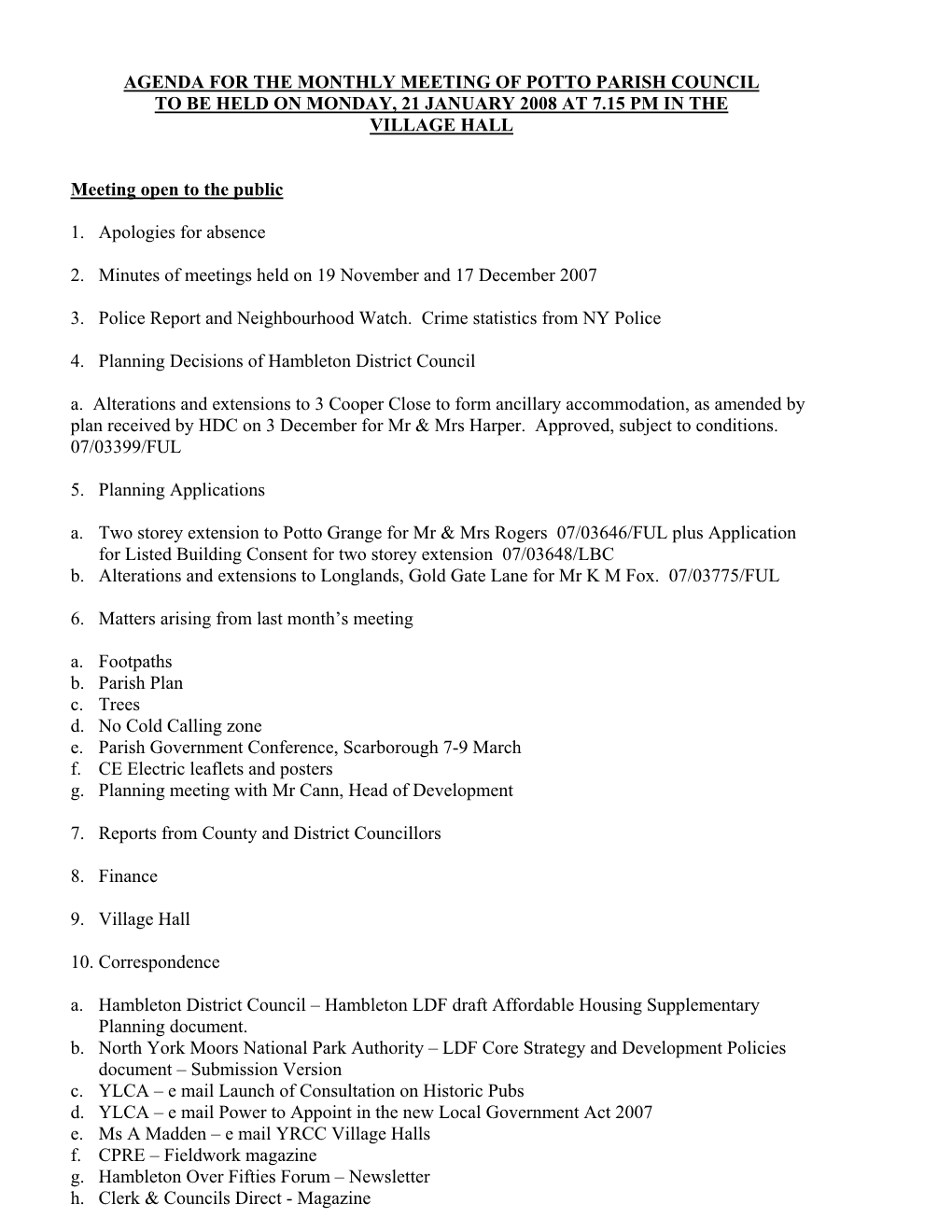 Agenda for the Monthly Meeting of Potto Parish Council to Be Held on Monday, 21 January 2008 at 7.15 Pm in the Village Hall