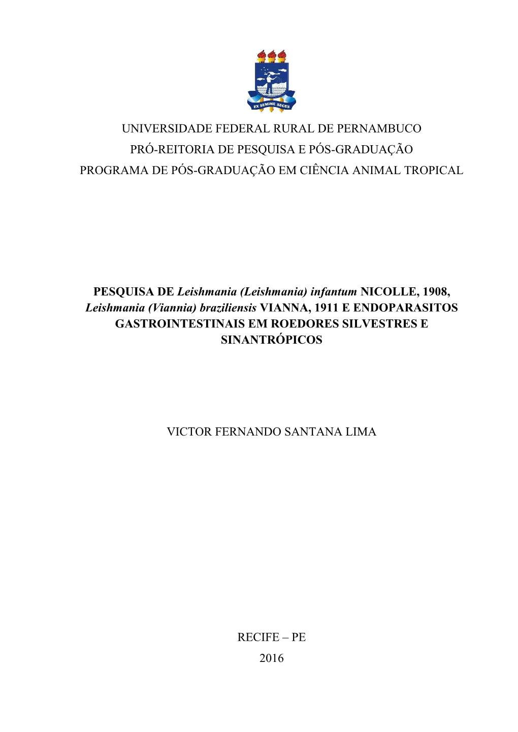 Infantum NICOLLE, 1908, Leishmania (Viannia) Braziliensis VIANNA, 1911 E ENDOPARASITOS GASTROINTESTINAIS EM ROEDORES SILVESTRES E SINANTRÓPICOS