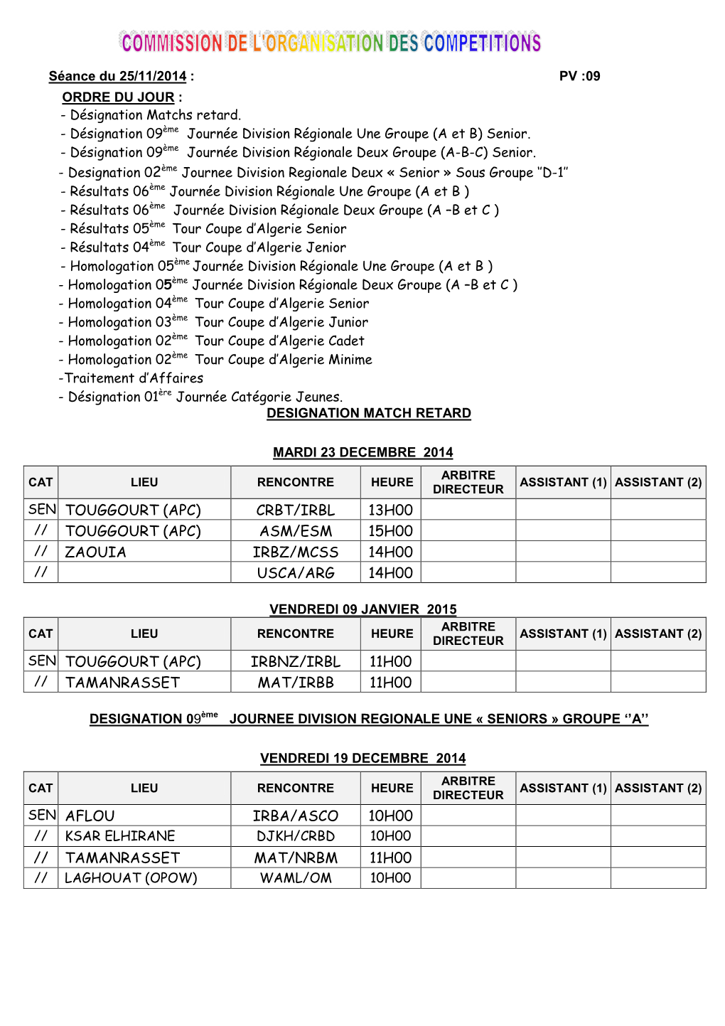 Sen Touggourt (Apc) Crbt/Irbl 13H00 // Touggourt (Apc) Asm/Esm 15H00 // Zaouia Irbz/Mcss 14H00 // Usca/Arg 14H00