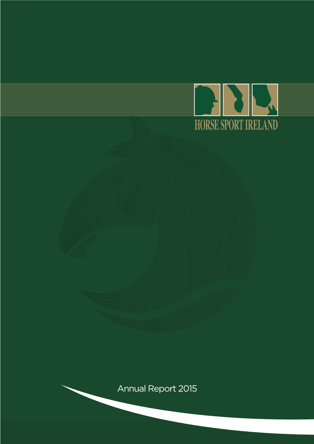 Annual Report 2015 HORSE SPORT IRELAND Annual Report 2015 HORSE SPORT IRELAND