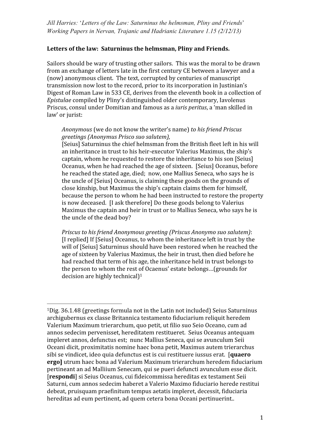 Letters of the Law: Saturninus the Helmsman, Pliny and Friends’ Working Papers in Nervan, Trajanic and Hadrianic Literature 1.15 (2/12/13)