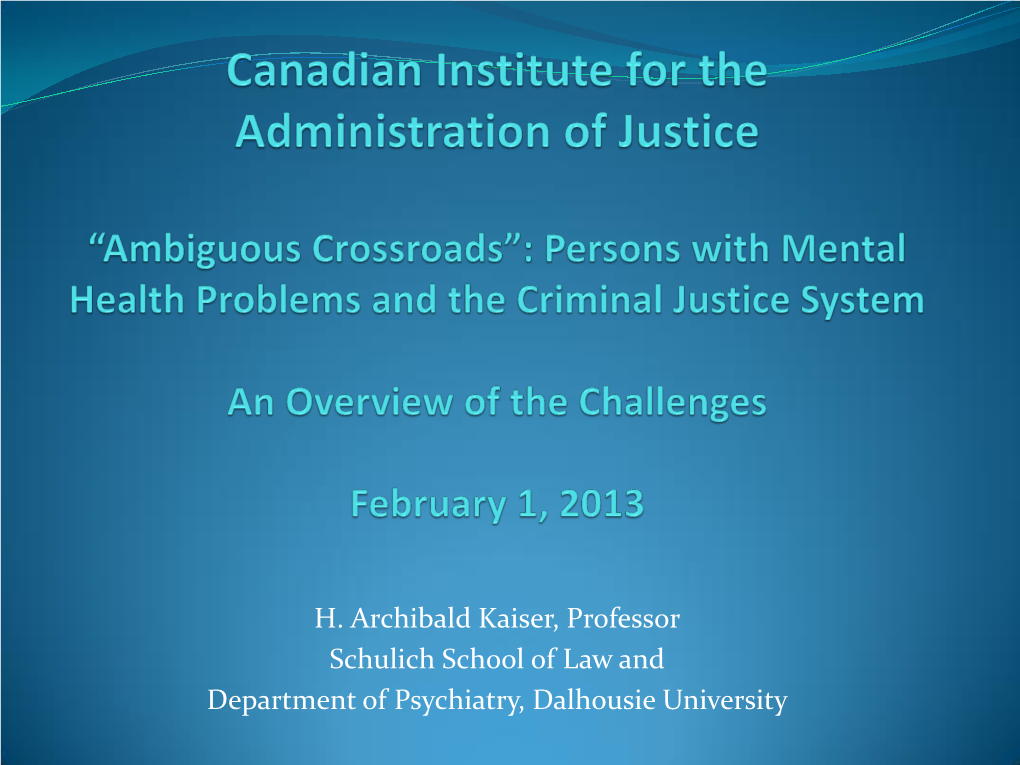 H. Archibald Kaiser, Professor Schulich School of Law and Department of Psychiatry, Dalhousie University