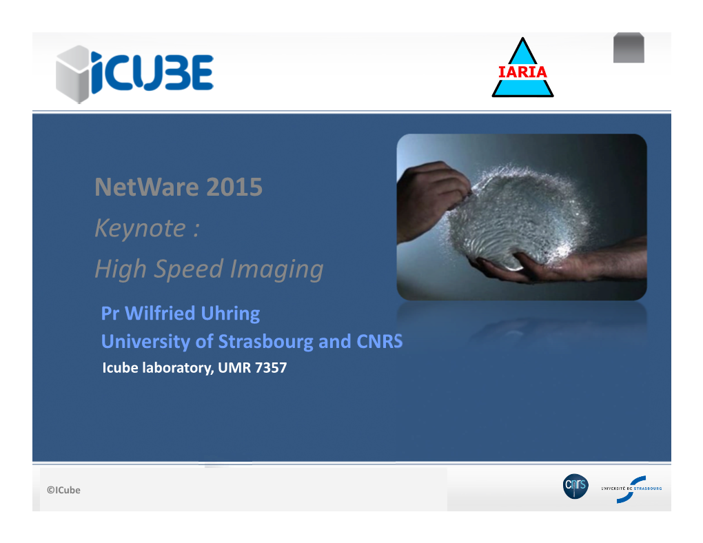 High Speed Imaging Pr Wilfried Uhring University of Strasbourg and CNRS Icube Laboratory, UMR 7357