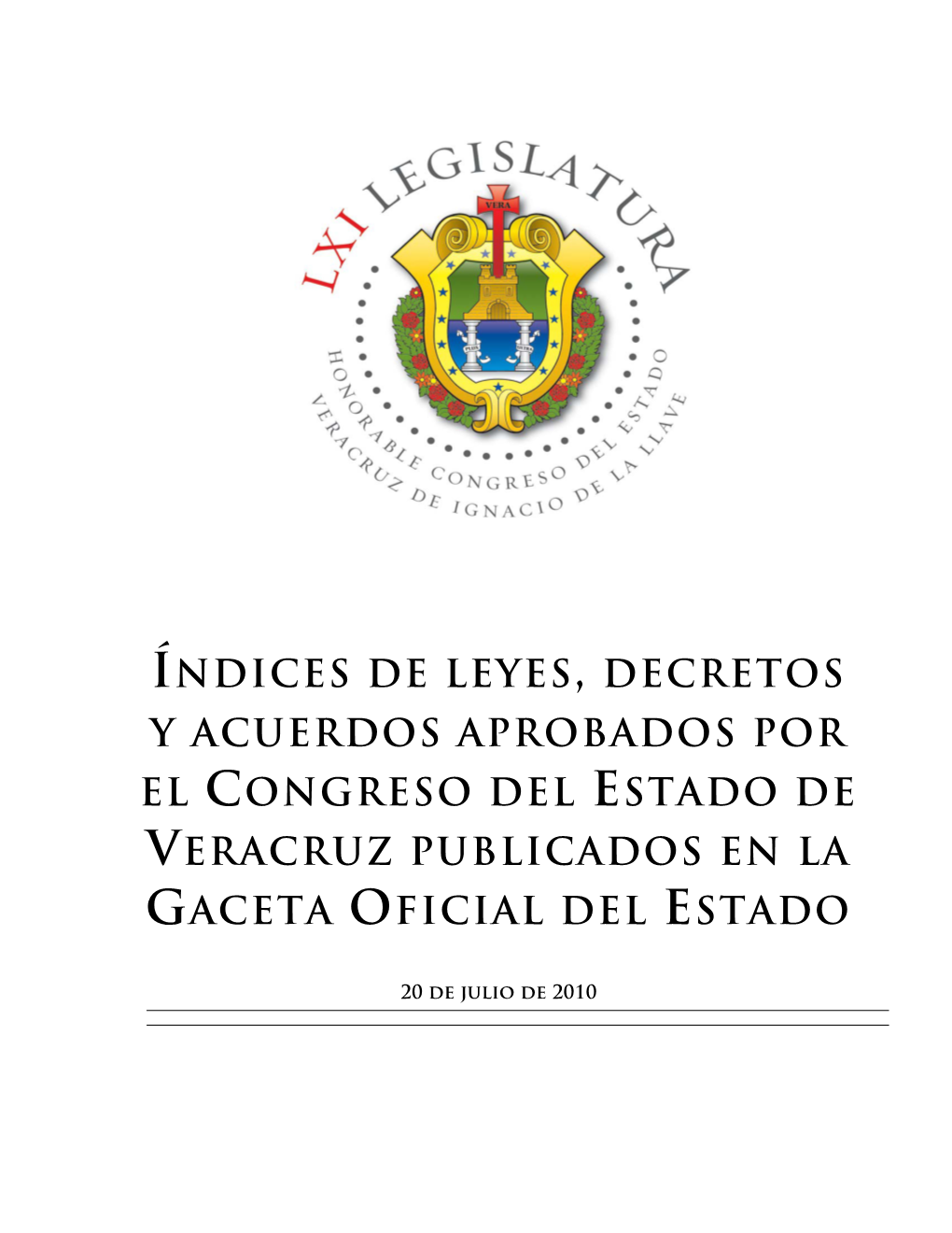 Índices De Leyes, Decretos Y Acuerdos Aprobados Por El Congreso Del Estado De Veracruz Publicados En La Gaceta Oficial Del Estado