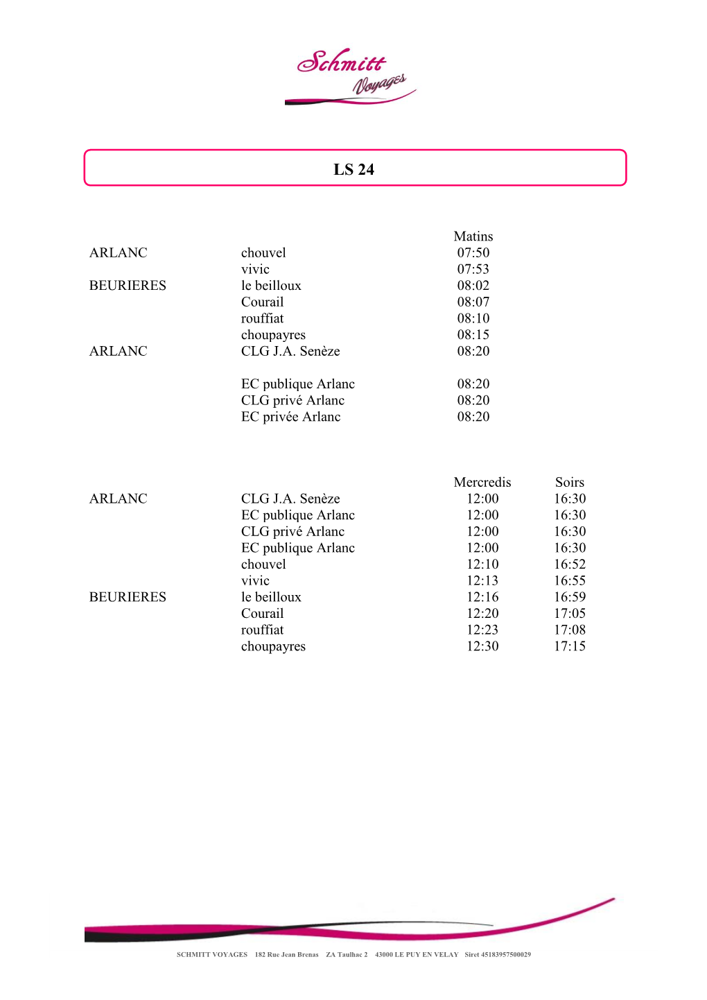 Matins ARLANC Chouvel 07:50 Vivic 07:53 BEURIERES Le Beilloux 08:02 Courail 08:07 Rouffiat 08:10 Choupayres 08:15 ARLANC CLG J.A