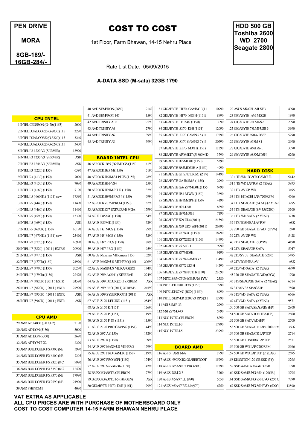 COST to COST Toshiba 2600 MORA 1St Floor, Farm Bhawan, 14-15 Nehru Place WD 2700 Seagate 2800 8GB-189/- 16GB-284/- Rate List Date: 05/09/2015