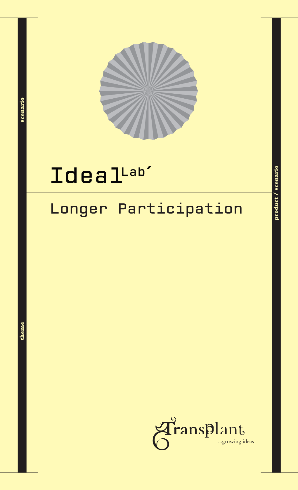 Longer Participation Product / Scenario Product Theme