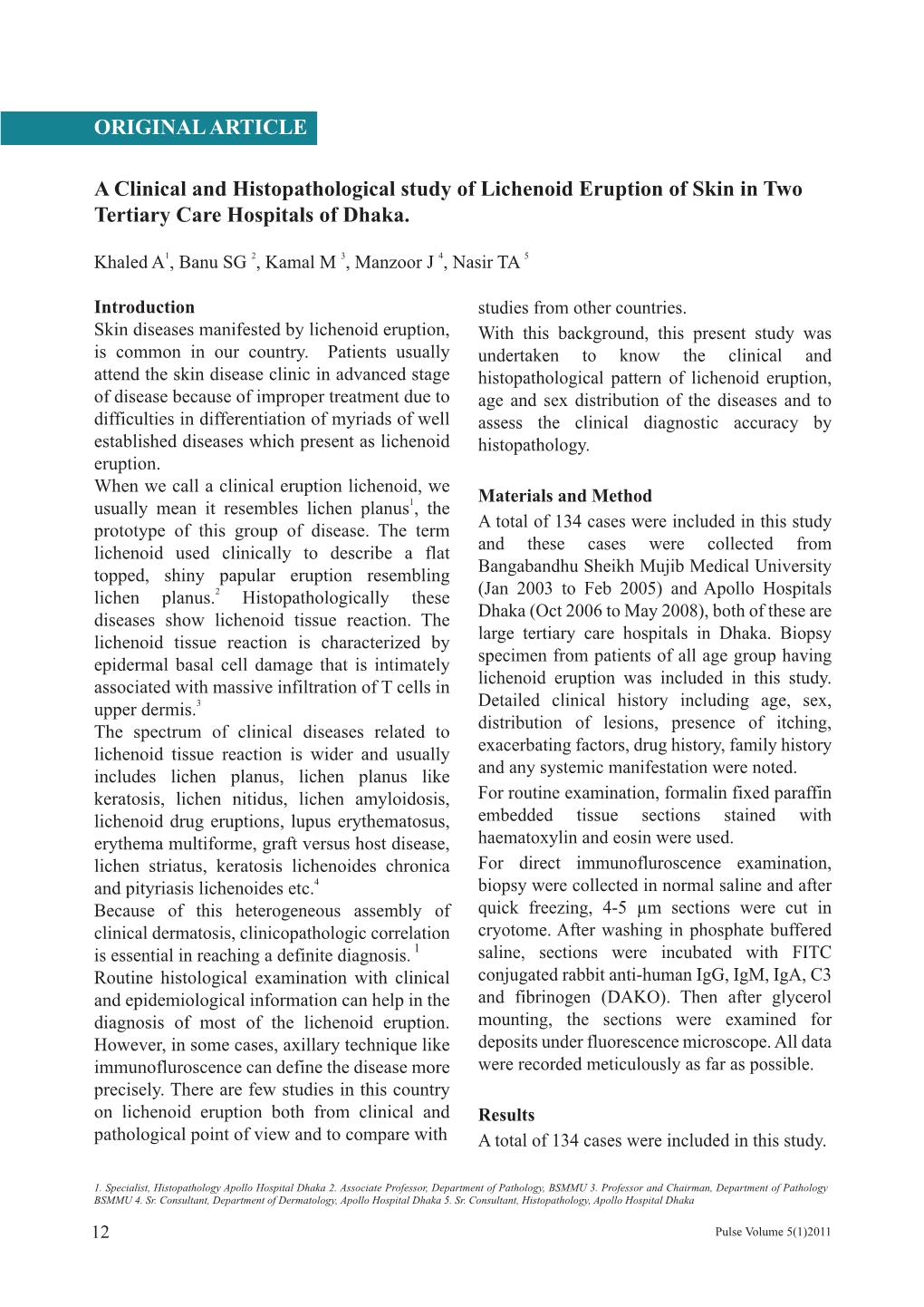 ORIGINAL ARTICLE a Clinical and Histopathological Study of Lichenoid Eruption of Skin in Two Tertiary Care Hospitals of Dhaka