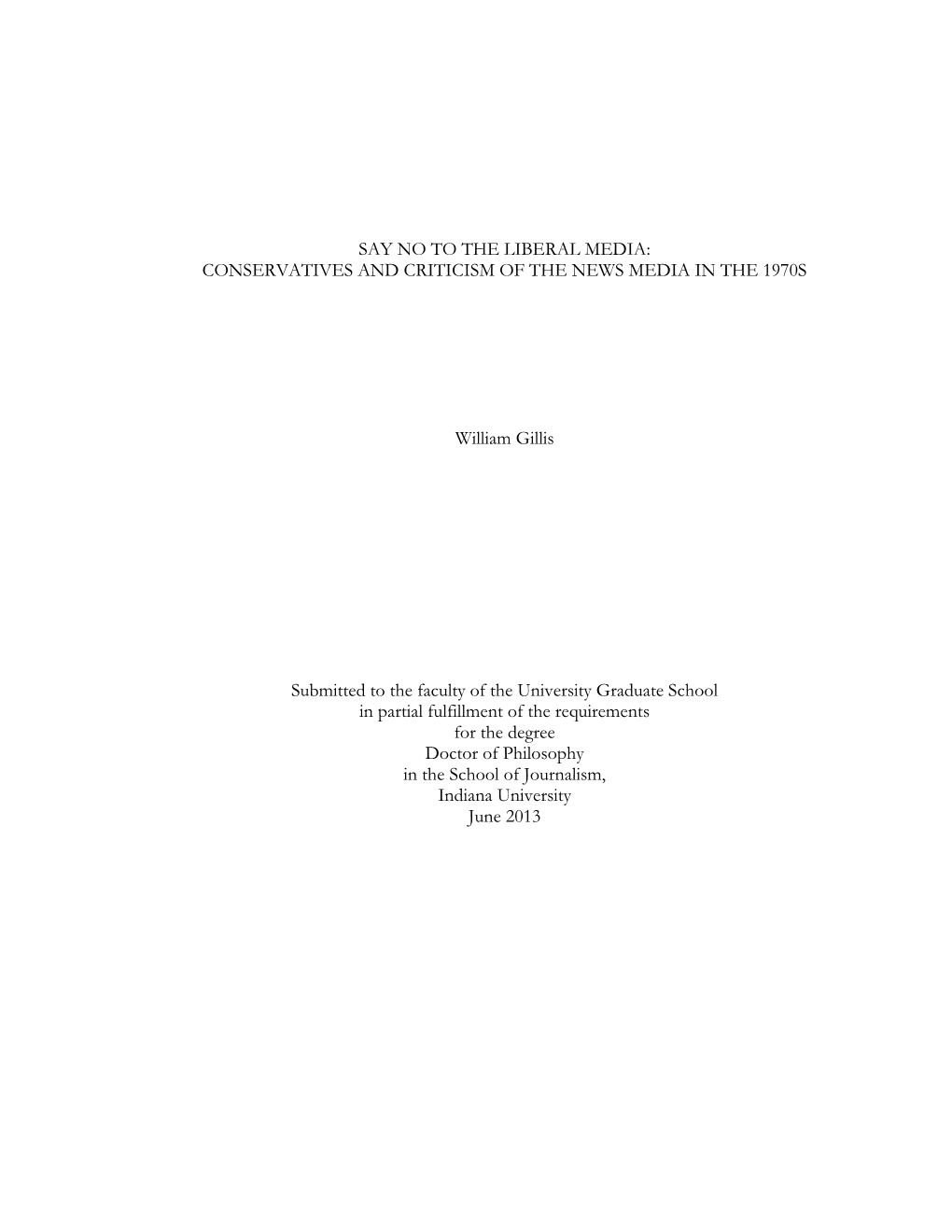 SAY NO to the LIBERAL MEDIA: CONSERVATIVES and CRITICISM of the NEWS MEDIA in the 1970S William Gillis Submitted to the Faculty