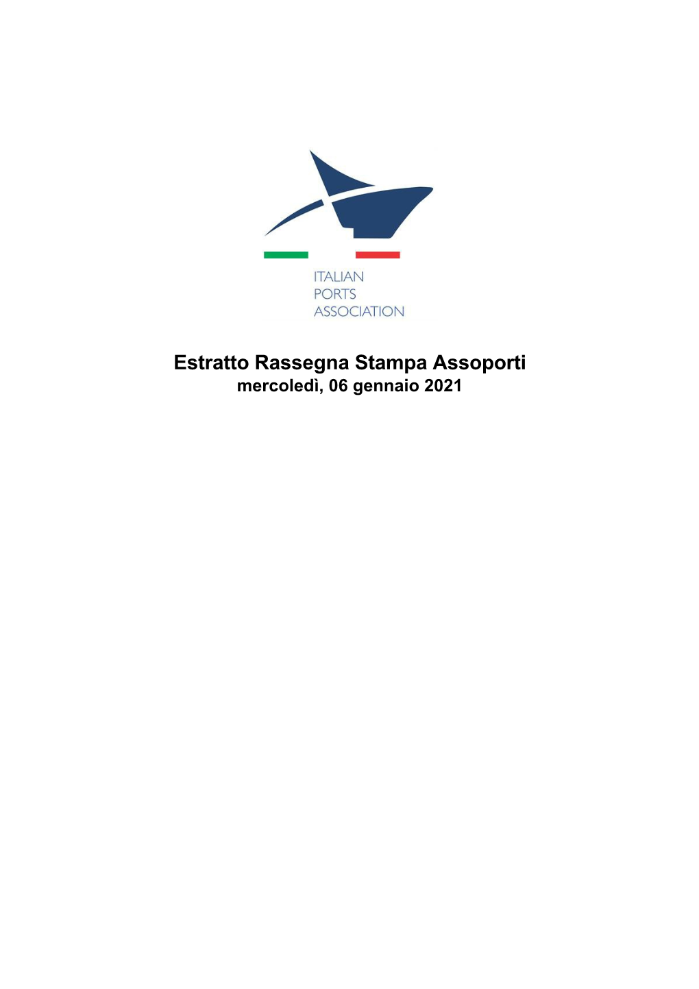 Estratto Rassegna Stampa Assoporti Mercoledì, 06 Gennaio 2021 Assoporti Associazione Porti Italiani Ufficio Comunicazione INDICE Data Mercoledì, 06 Gennaio 2021