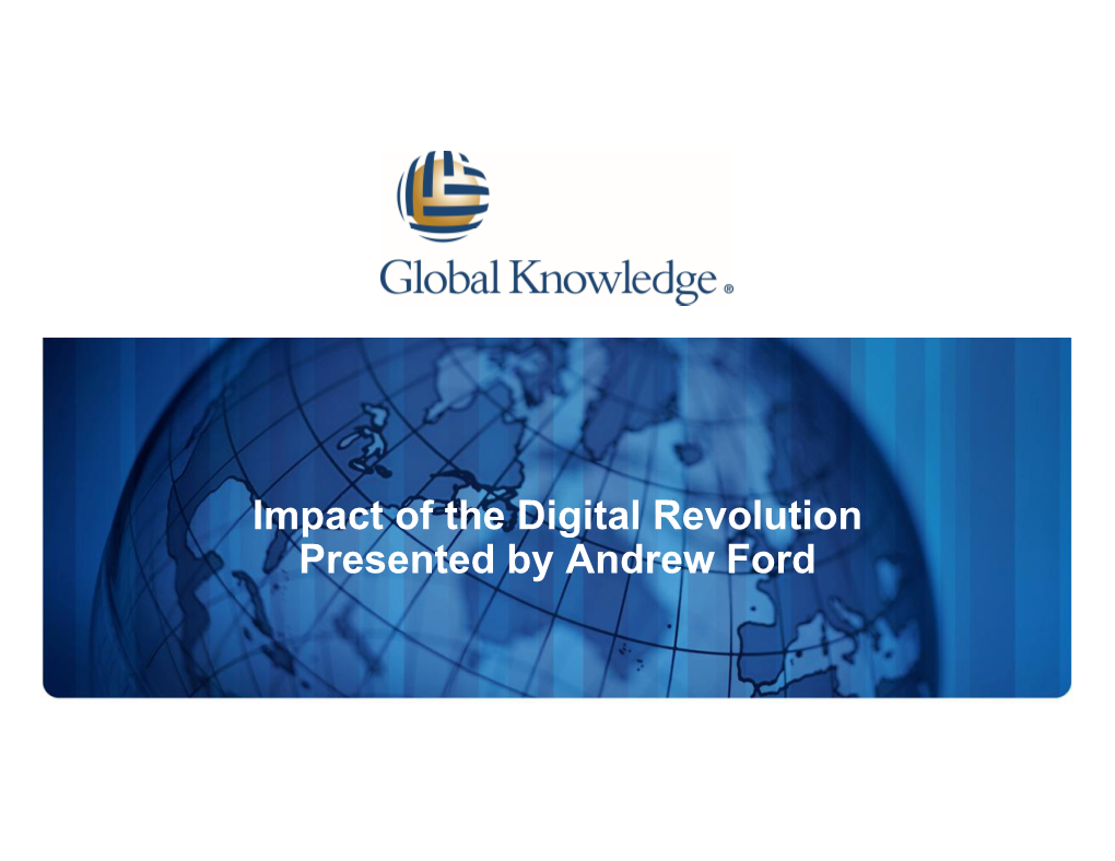 Impact of the Digital Revolution Presented by Andrew Ford WHAT IS the DIGITAL ECONOMY