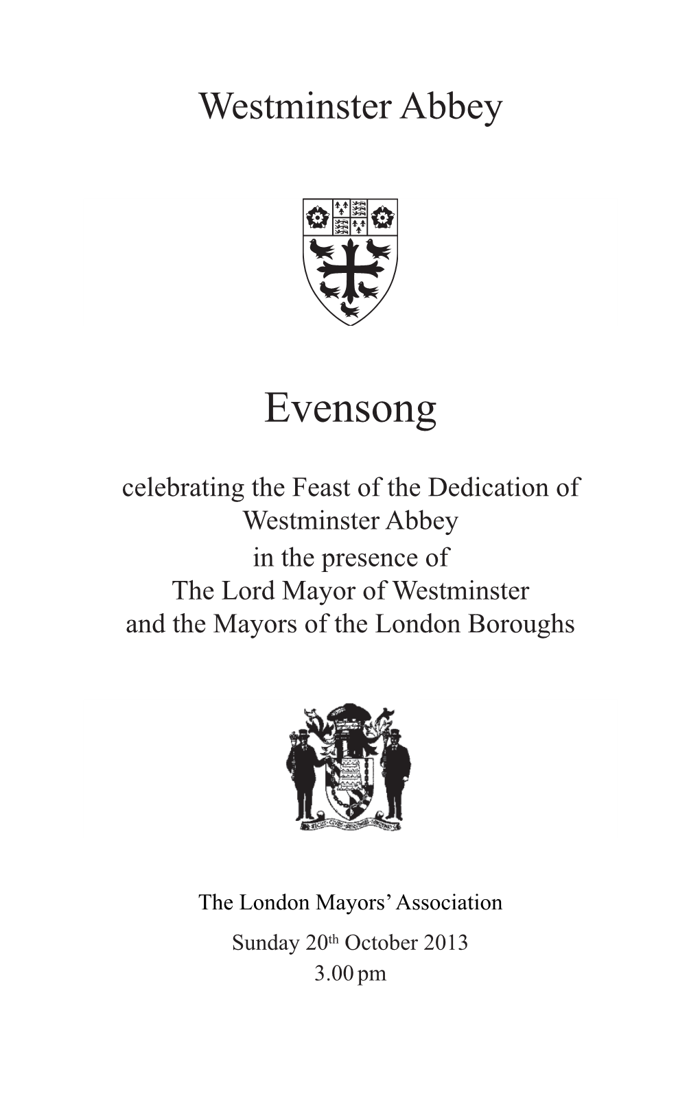 Evensong Celebrating the Feast of the Dedication of Westminster Abbey in the Presence of the Lord Mayor of Westminster and the Mayors of the London Boroughs