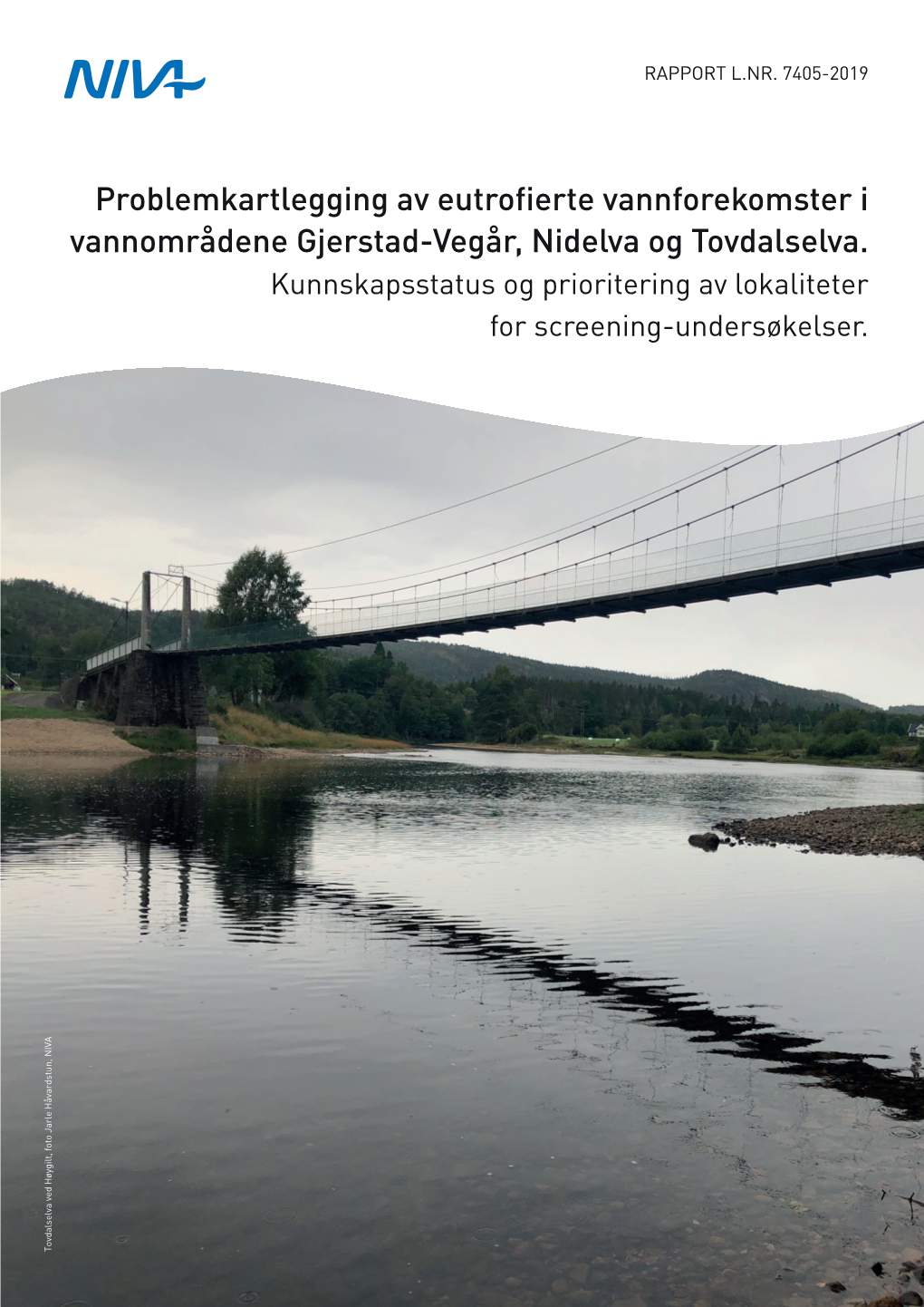 Problemkartlegging Av Eutrofierte Vannforekomster I Vannområdene Gjerstad-Vegår, Nidelva Og Tovdalselva. Kunnskapsstatus Og Pr