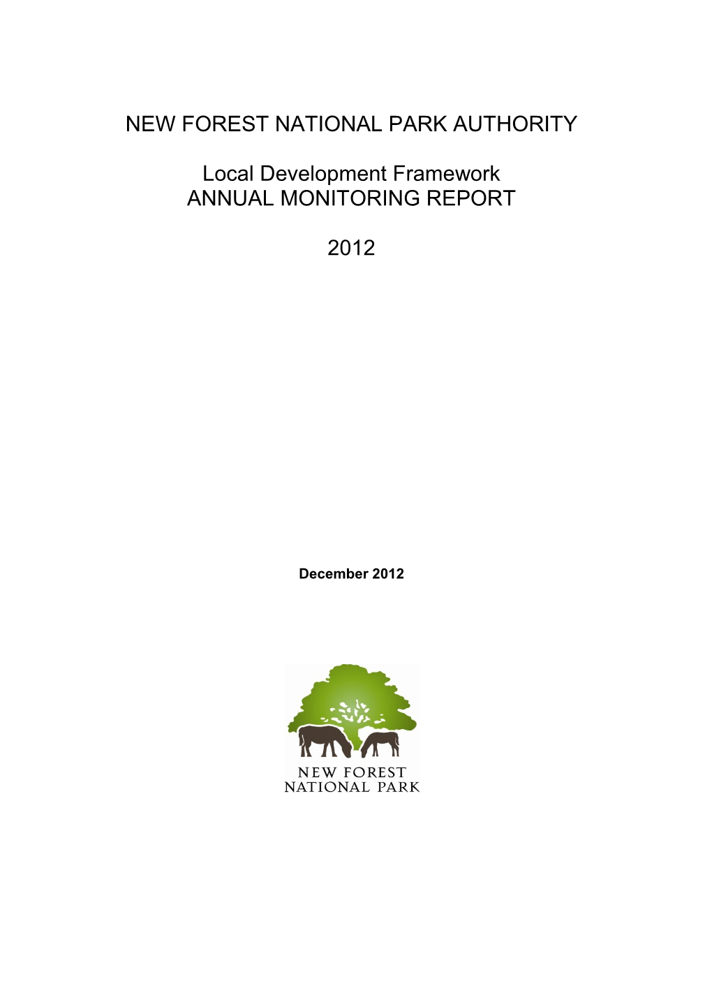 NEW FOREST NATIONAL PARK AUTHORITY Local Development Framework ANNUAL MONITORING REPORT 2012