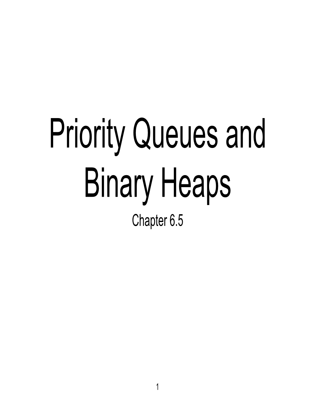 Priority Queues and Binary Heaps Chapter 6.5
