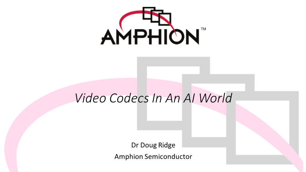 Amphion Video Codecs in an AI World