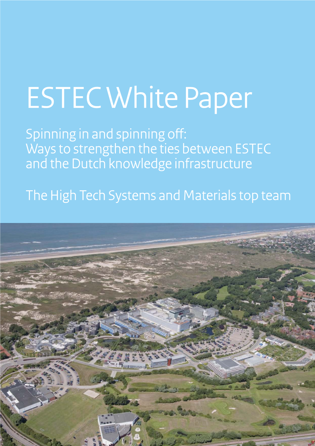 ESTEC White Paper Spinning in and Spinning Off: Ways to Strengthen the Ties Between ESTEC and the Dutch Knowledge Infrastructure