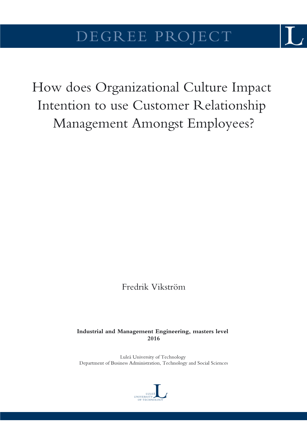 How Does Organizational Culture Impact Intention to Use Customer Relationship Management Amongst Employees?