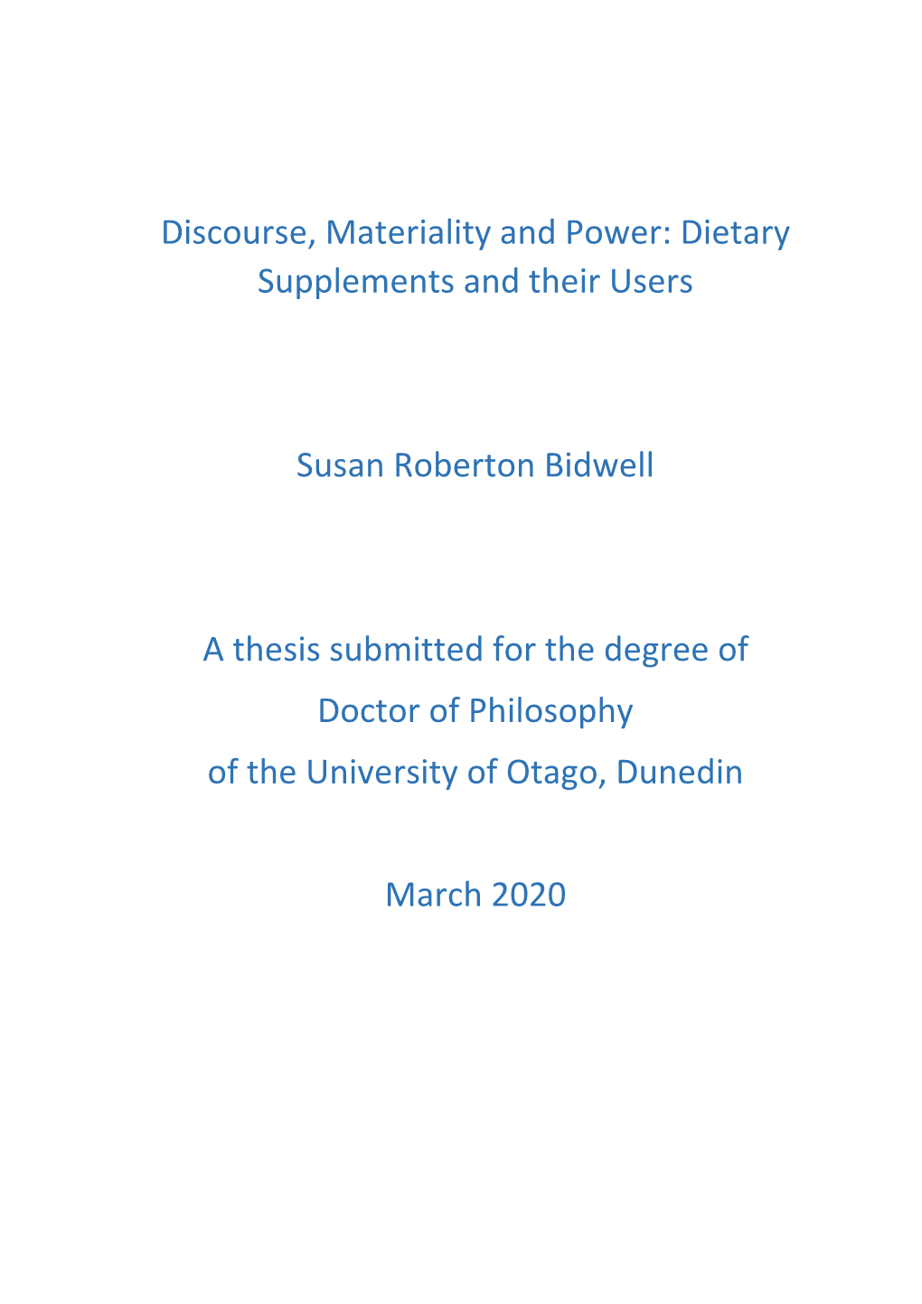 Discourse, Materiality and Power: Dietary Supplements and Their Users Susan Roberton Bidwell a Thesis Submitted for the Degree
