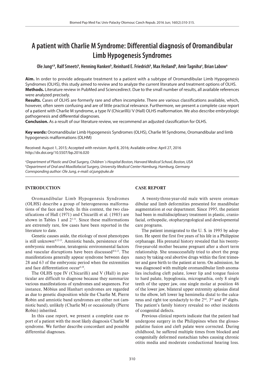 Differential Diagnosis of Oromandibular Limb Hypogenesis Syndromes Ole Junga,B, Ralf Smeetsb, Henning Hankenb, Reinhard E