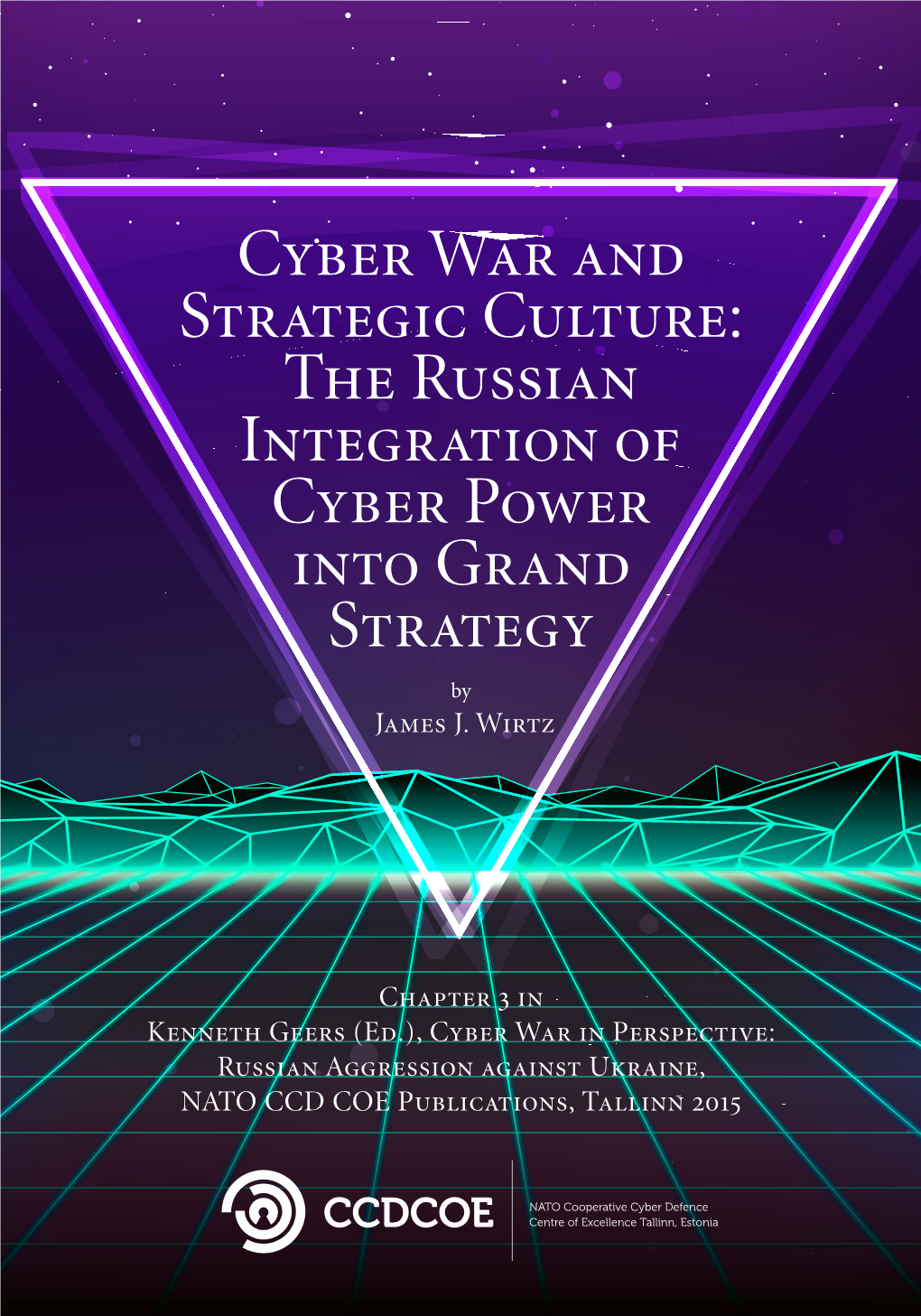 The Russian Integration of Cyber Power Into Grand Strategy by James J