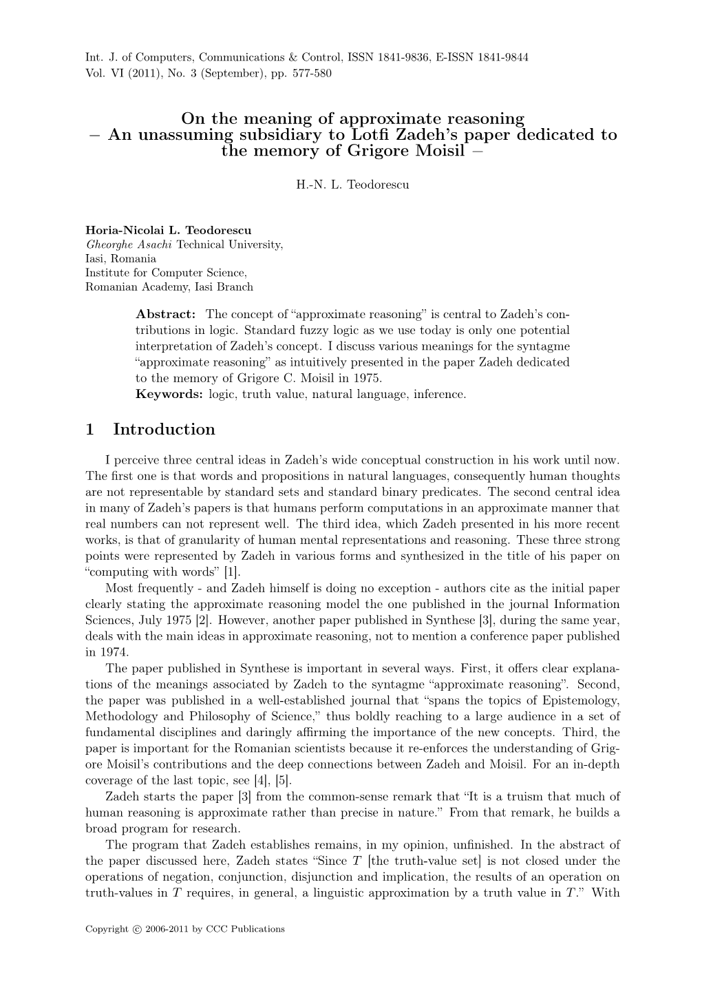 On the Meaning of Approximate Reasoning − an Unassuming Subsidiary to Lotﬁ Zadeh’S Paper Dedicated to the Memory of Grigore Moisil −