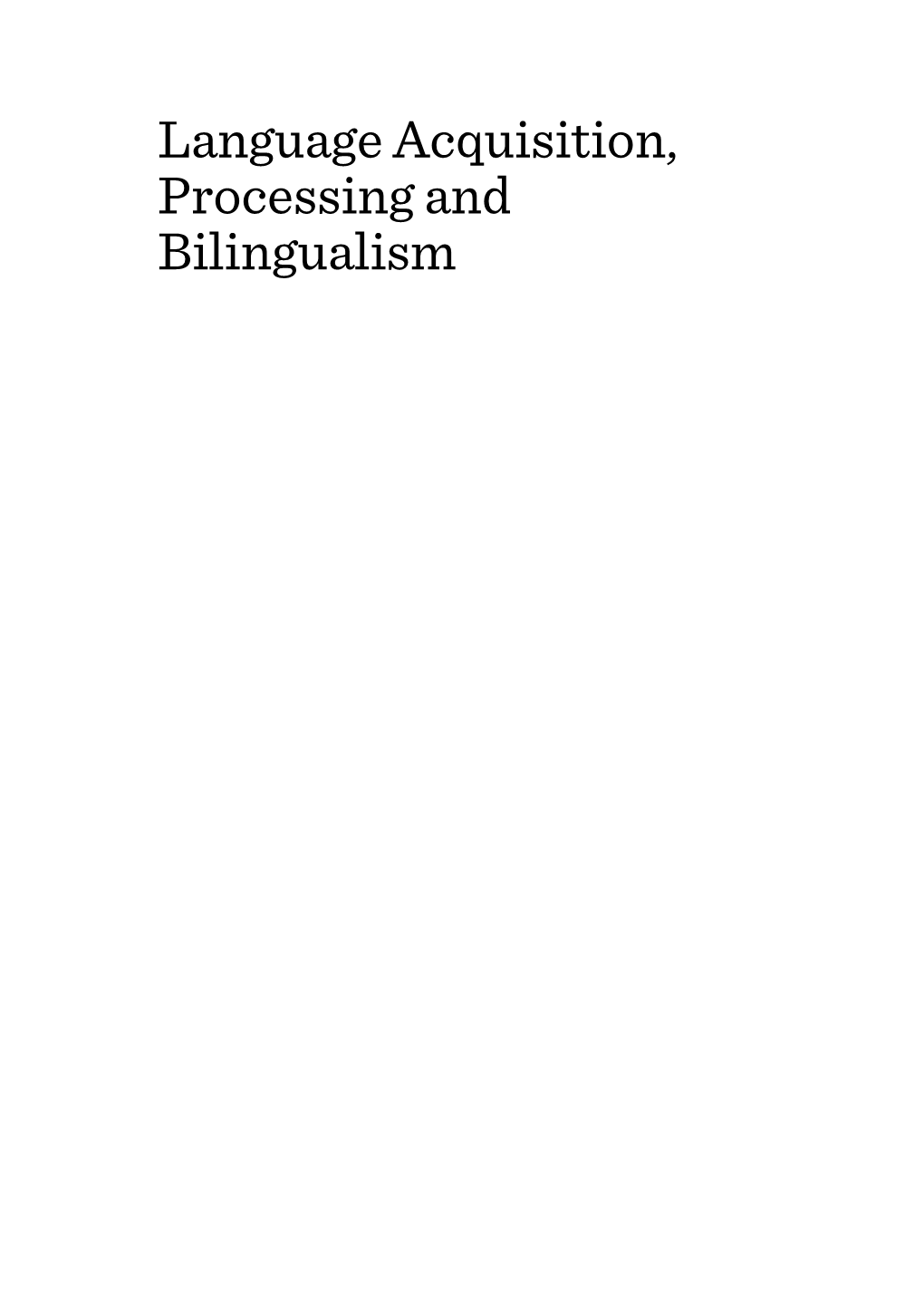 Language Acquisition, Processing and Bilingualism