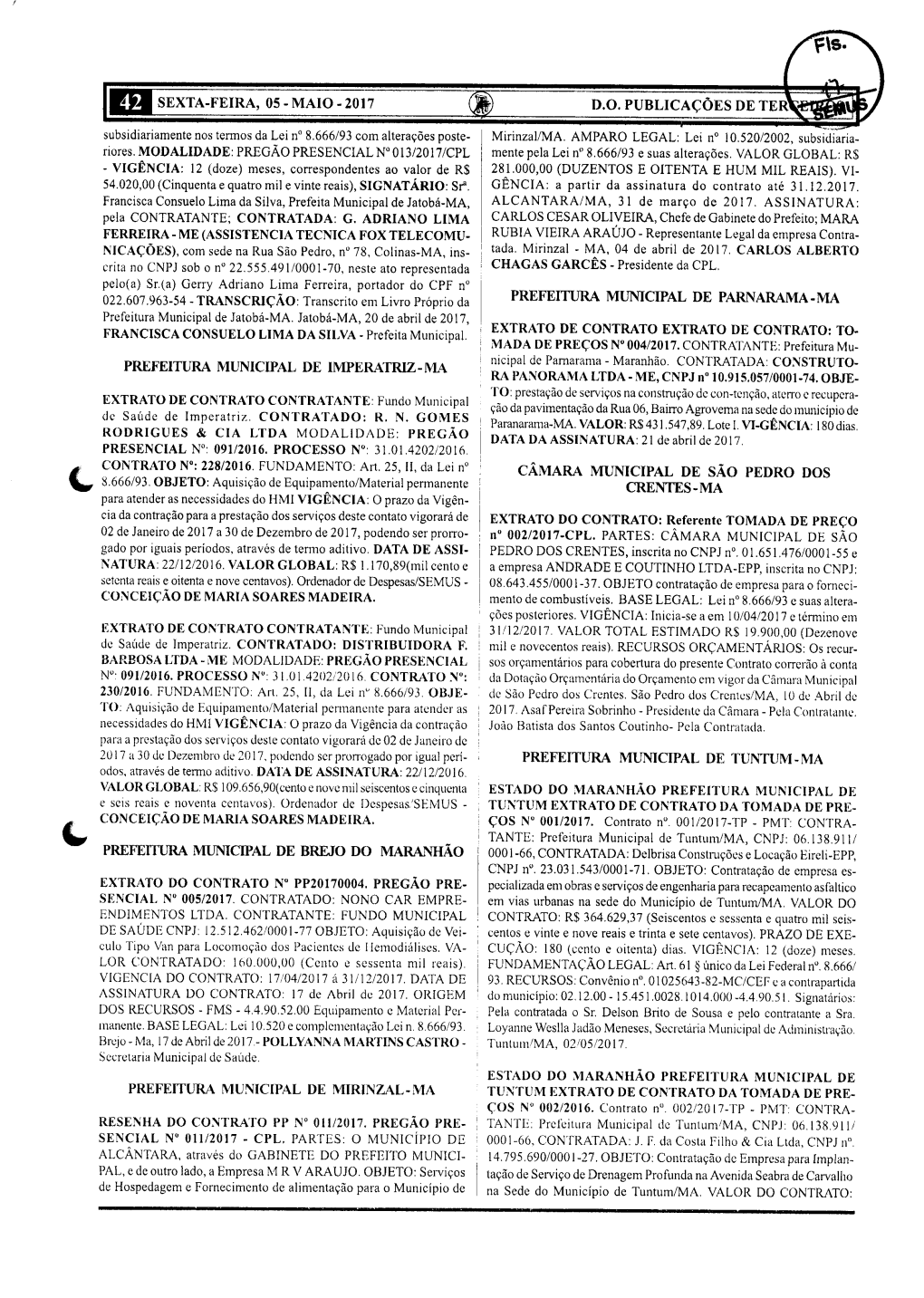 Representante Legal Da Empresa Contra NICAÇÕES), Com Sede Na Rua Sãopedro, N° 78, Colinas-MA, Ins Tada