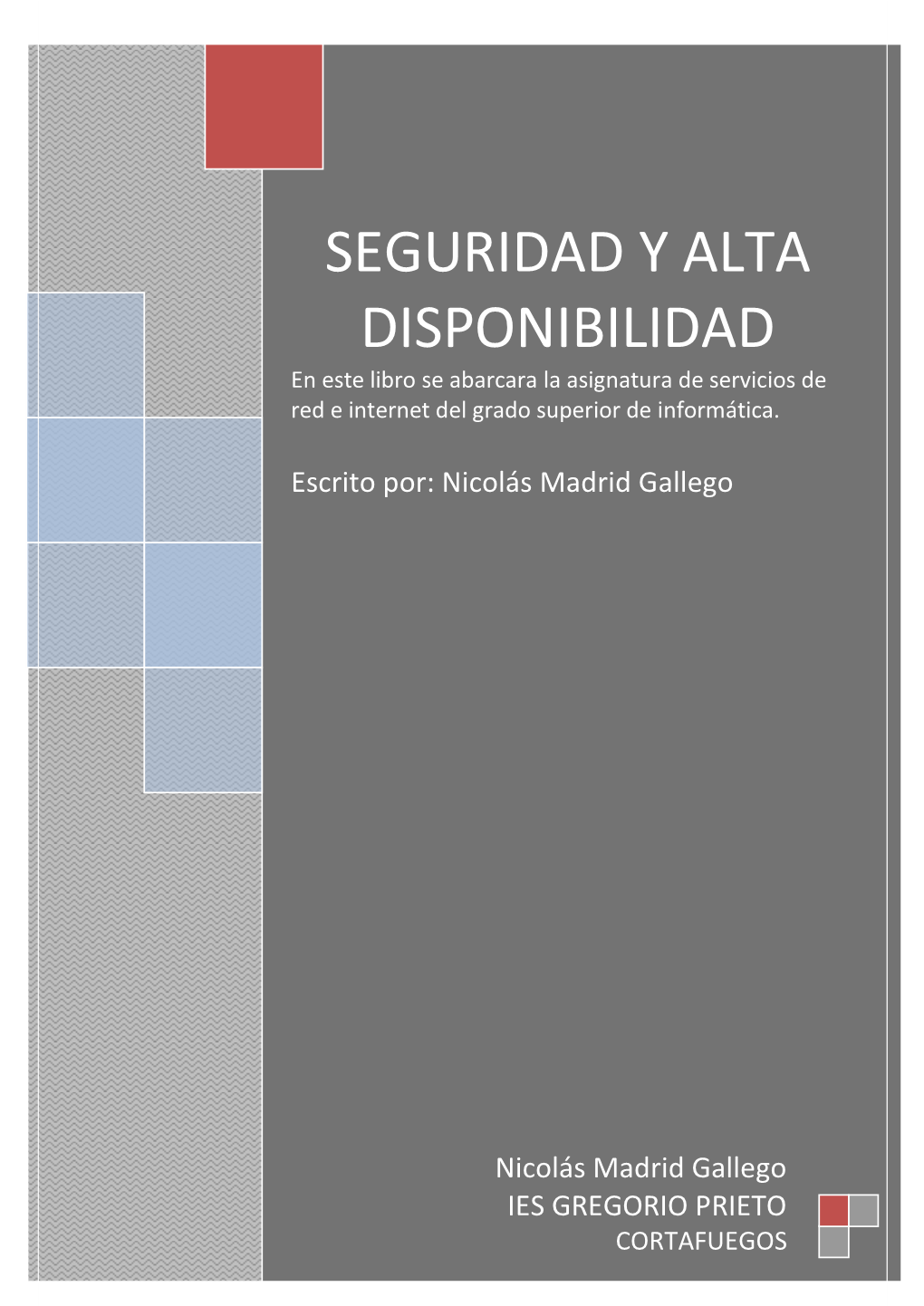 SEGURIDAD Y ALTA DISPONIBILIDAD En Este Libro Se Abarcara La Asignatura De Servicios De Red E Internet Del Grado Superior De Informática