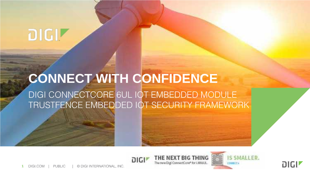 Digi Trustfence  Integrated, Tested and Future-Proof Security  DIGI.COM | PUBLIC | © DIGI INTERNATIONAL, INC
