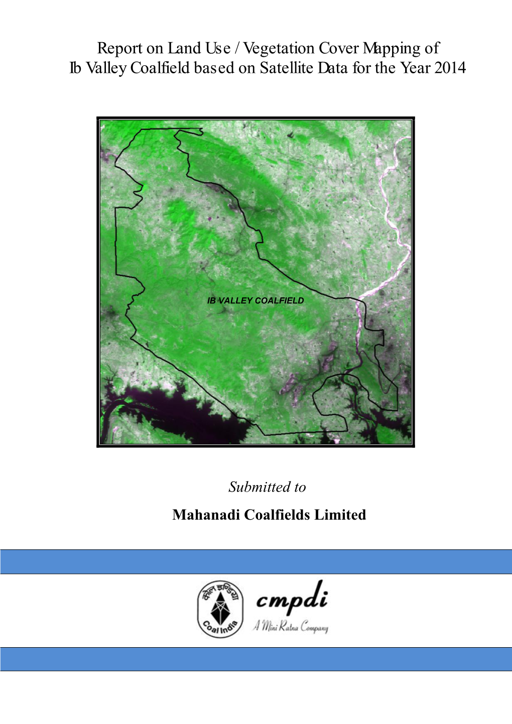 Report on Land Use / Vegetation Cover Mapping of Ib Valley Coalfield Based on Satellite Data for the Year 2014