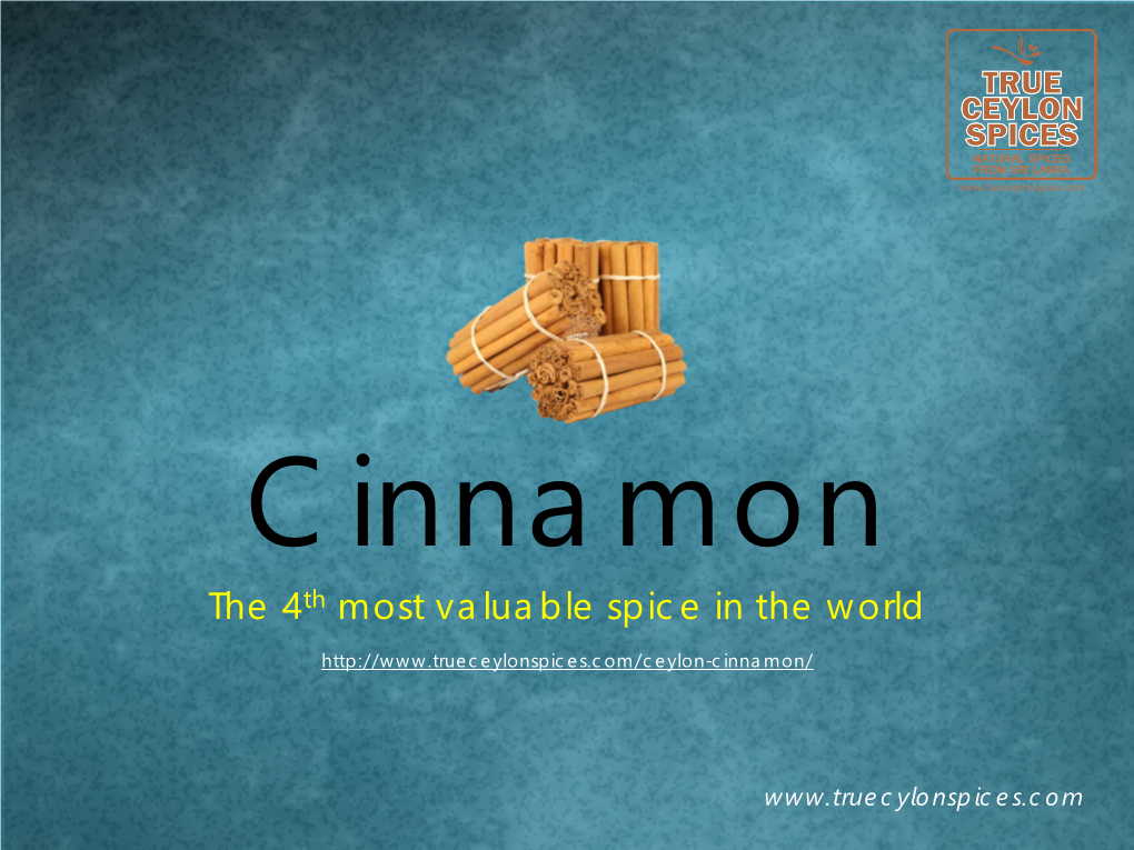 Ceylon Cinnamon • Pure Cinnamon • Mexican Cinnamon • Sri Lanka Cinnamon • Canela (Spanish for Cinnamon)