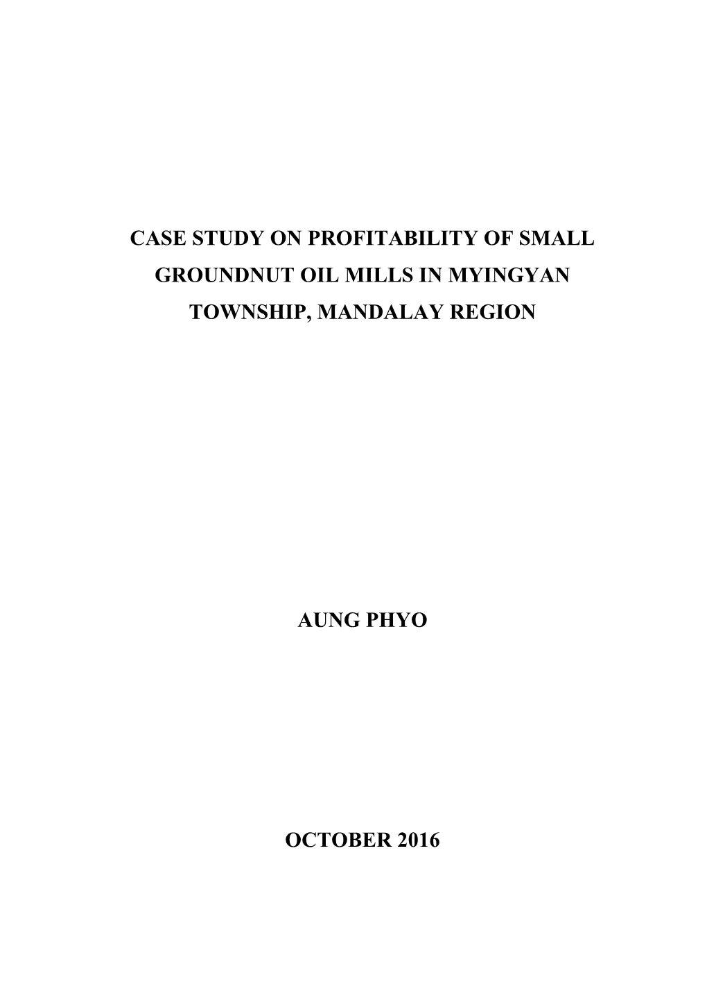 Case Study on Profitability of Small Groundnut Oil Mills in Myingyan Township, Mandalay Region