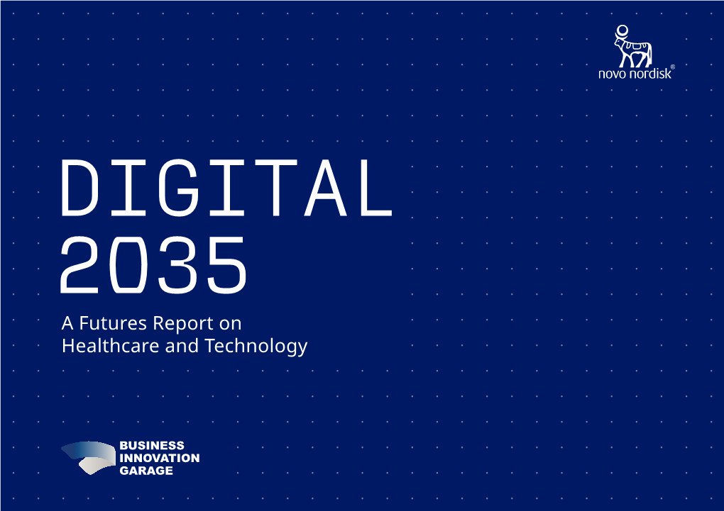 A Futures Report on Healthcare and Technology “Now Is the Time to Act and Build the Future We Want.” the Business Innovation Garage