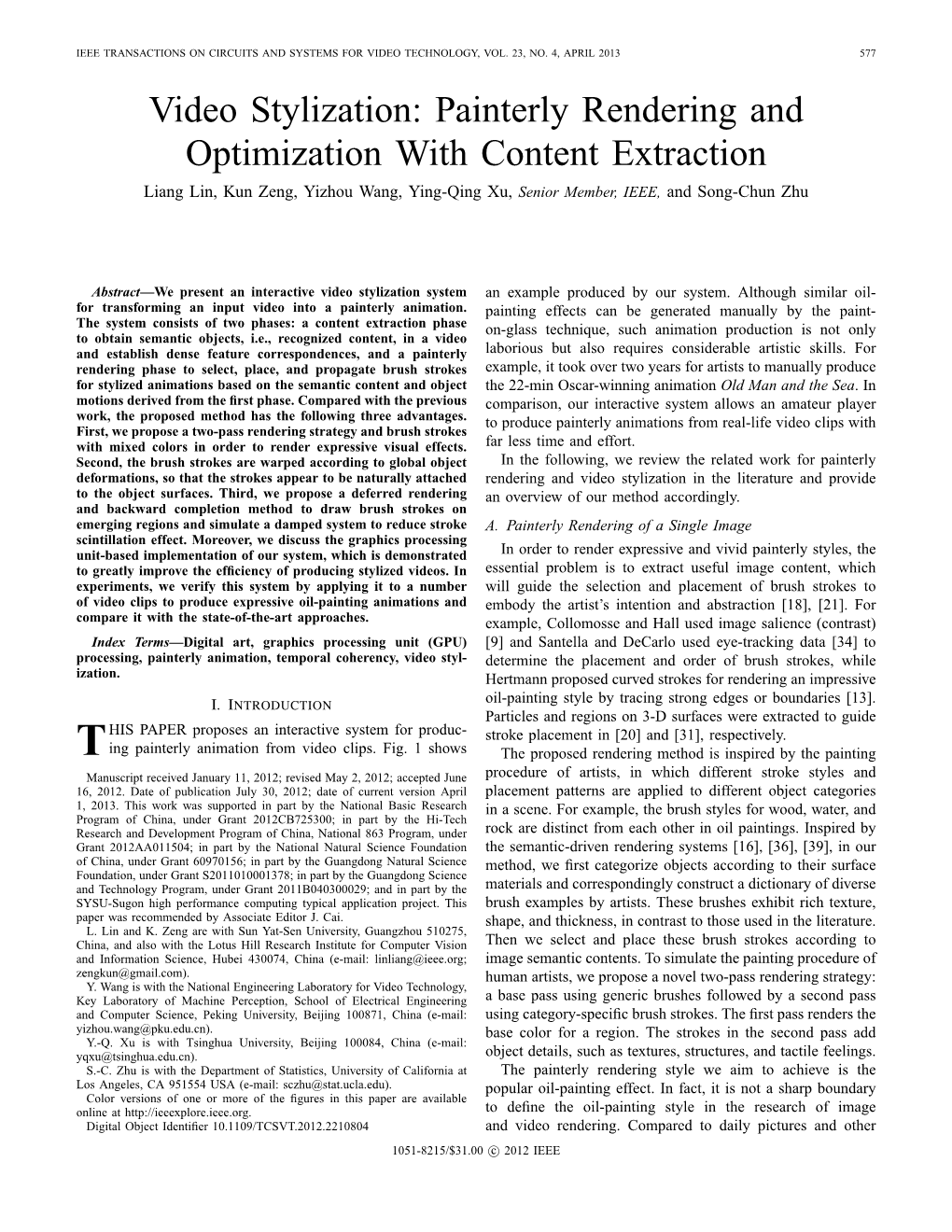 Video Stylization: Painterly Rendering and Optimization with Content Extraction Liang Lin, Kun Zeng, Yizhou Wang, Ying-Qing Xu, Senior Member, IEEE, and Song-Chun Zhu