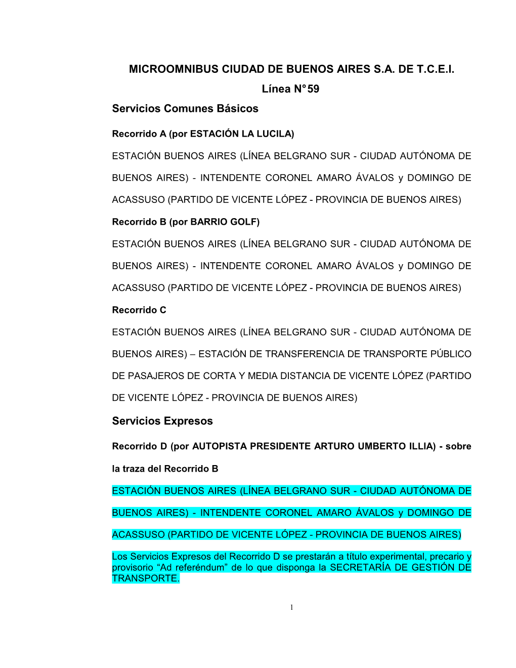 MICROOMNIBUS CIUDAD DE BUENOS AIRES S.A. DE T.C.E.I. Línea N° 59 Servicios Comunes Básicos Servicios Expresos