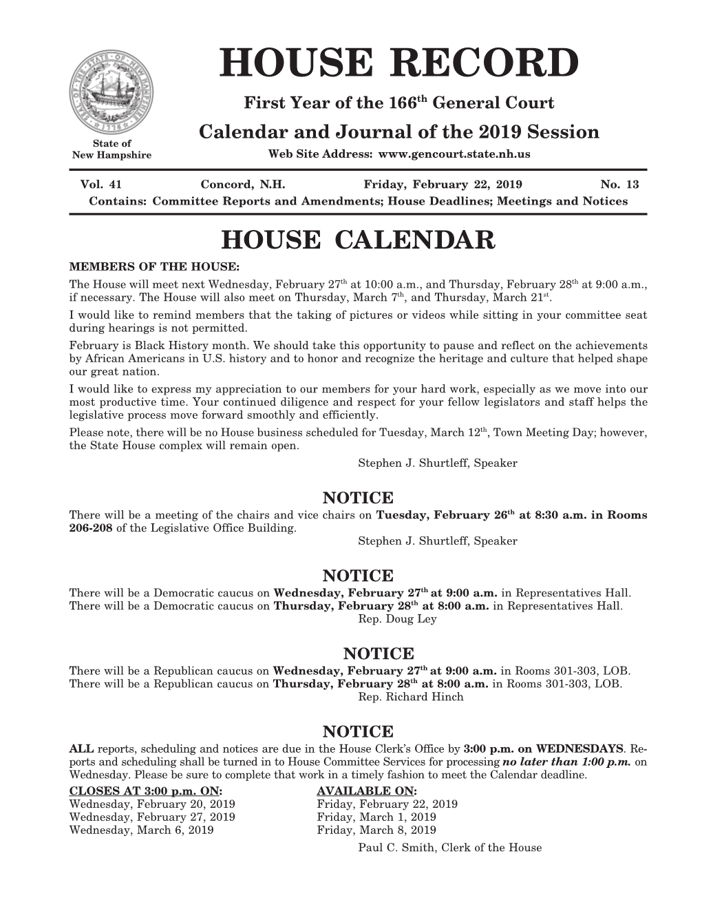 HOUSE CALENDAR MEMBERS of the HOUSE: the House Will Meet Next Wednesday, February 27Th at 10:00 A.M., and Thursday, February 28Th at 9:00 A.M., If Necessary
